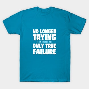 Only True Failure T-Shirt